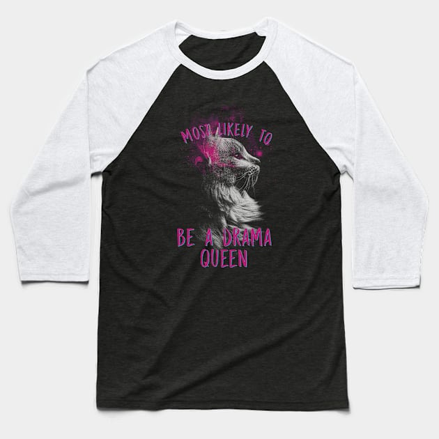 Most Likely To Be A Drama Queen Baseball T-Shirt by MarinasingerDesigns